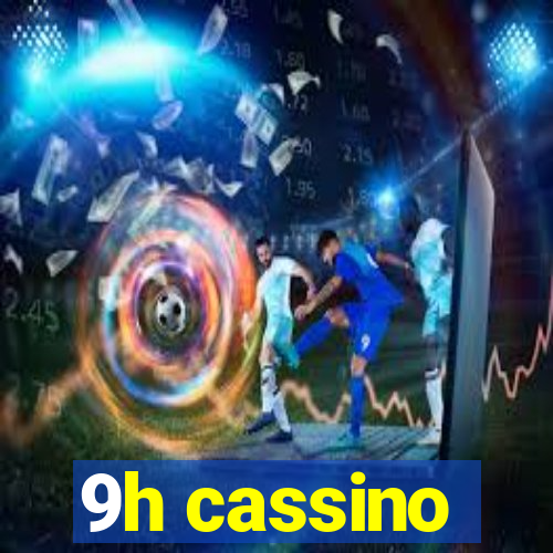 9h cassino